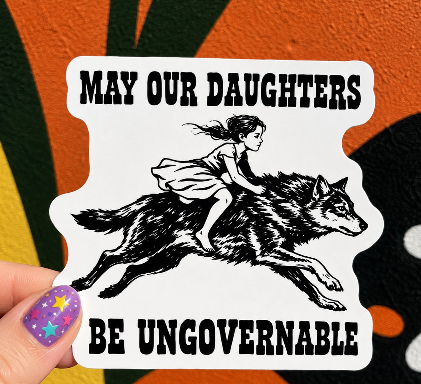 May Our Daughters Be Ungovernable Sticker
