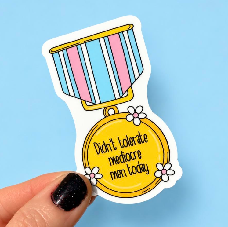 Reminder: Every Woman Is Out Of Every Man's League Sticker
