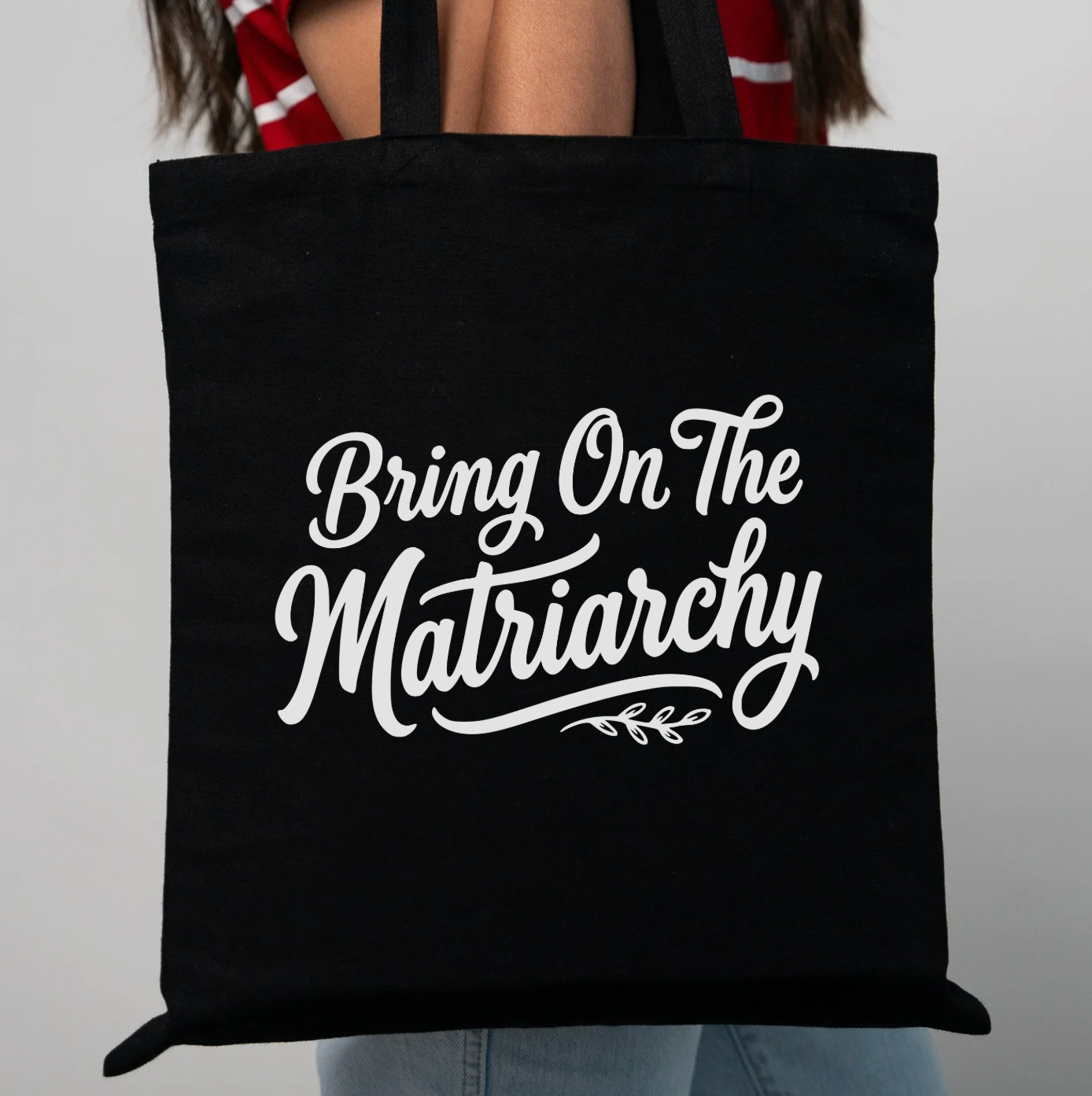 Bring On The Matriarchy Tote Bag