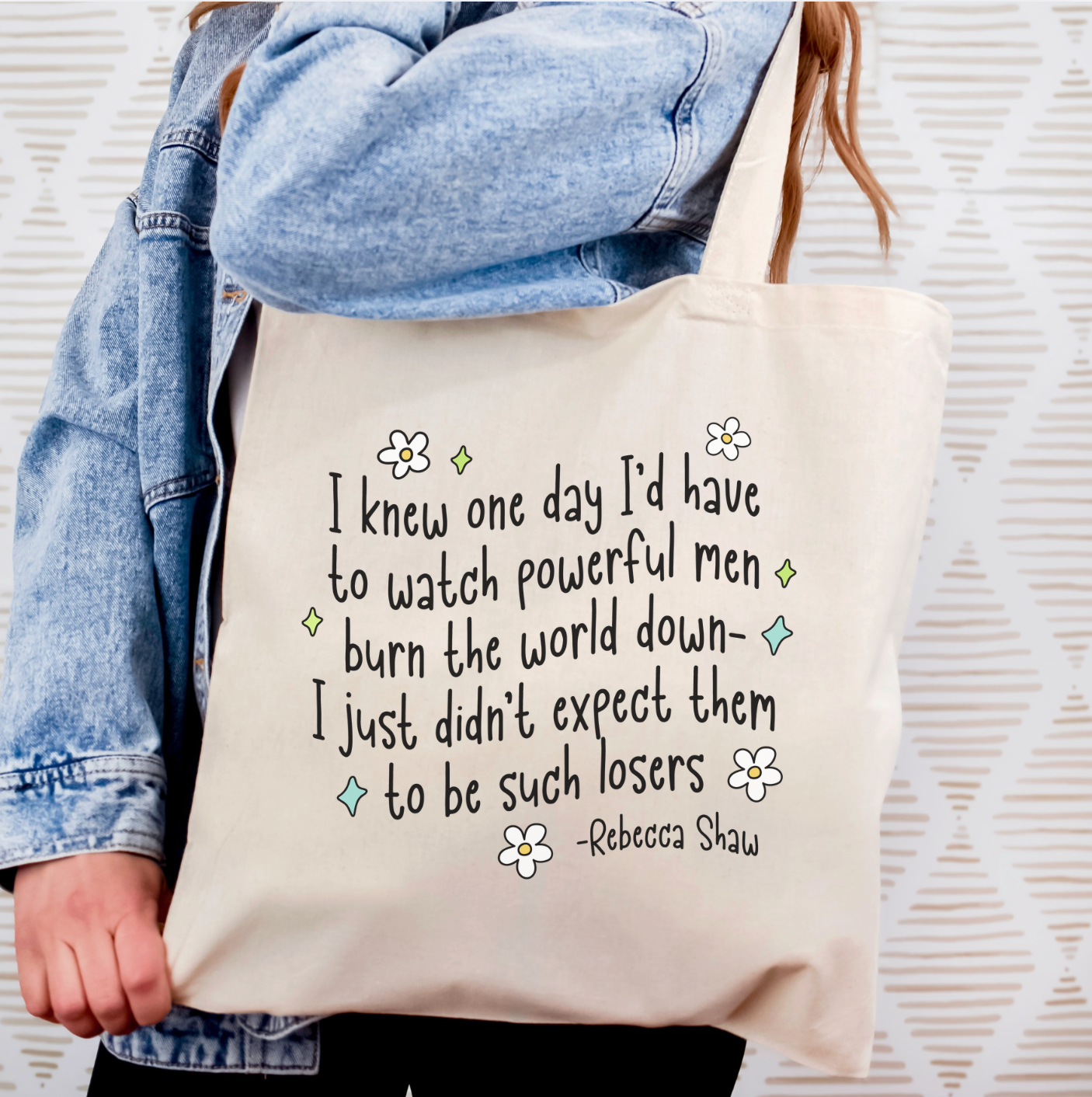I Knew One Day I'd Have To Watch Powerful Men Burn The World Down- I Just Didn't Expect Them To Be Such Losers Tote Bag