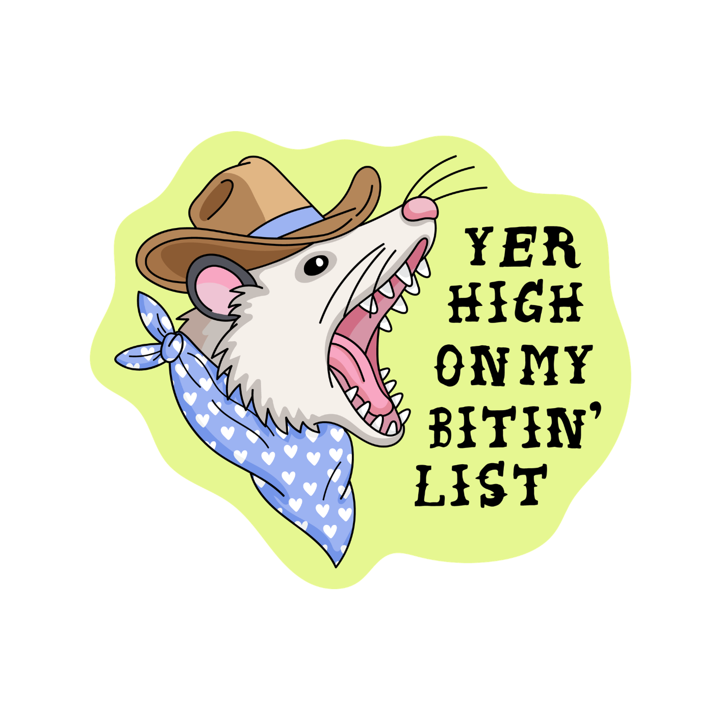 Yer High On My Bitin' List Sticker