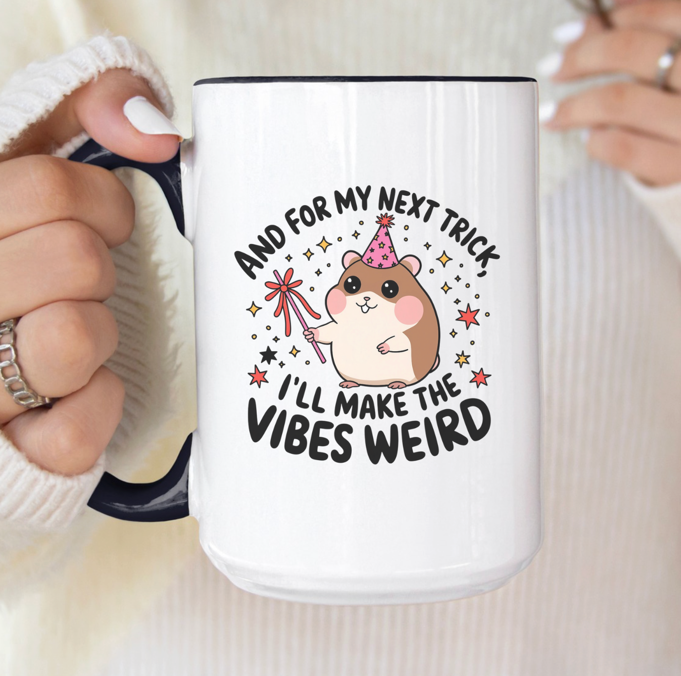 And For My Next Trick I'll Make The Vibes Weird 15 oz Mug