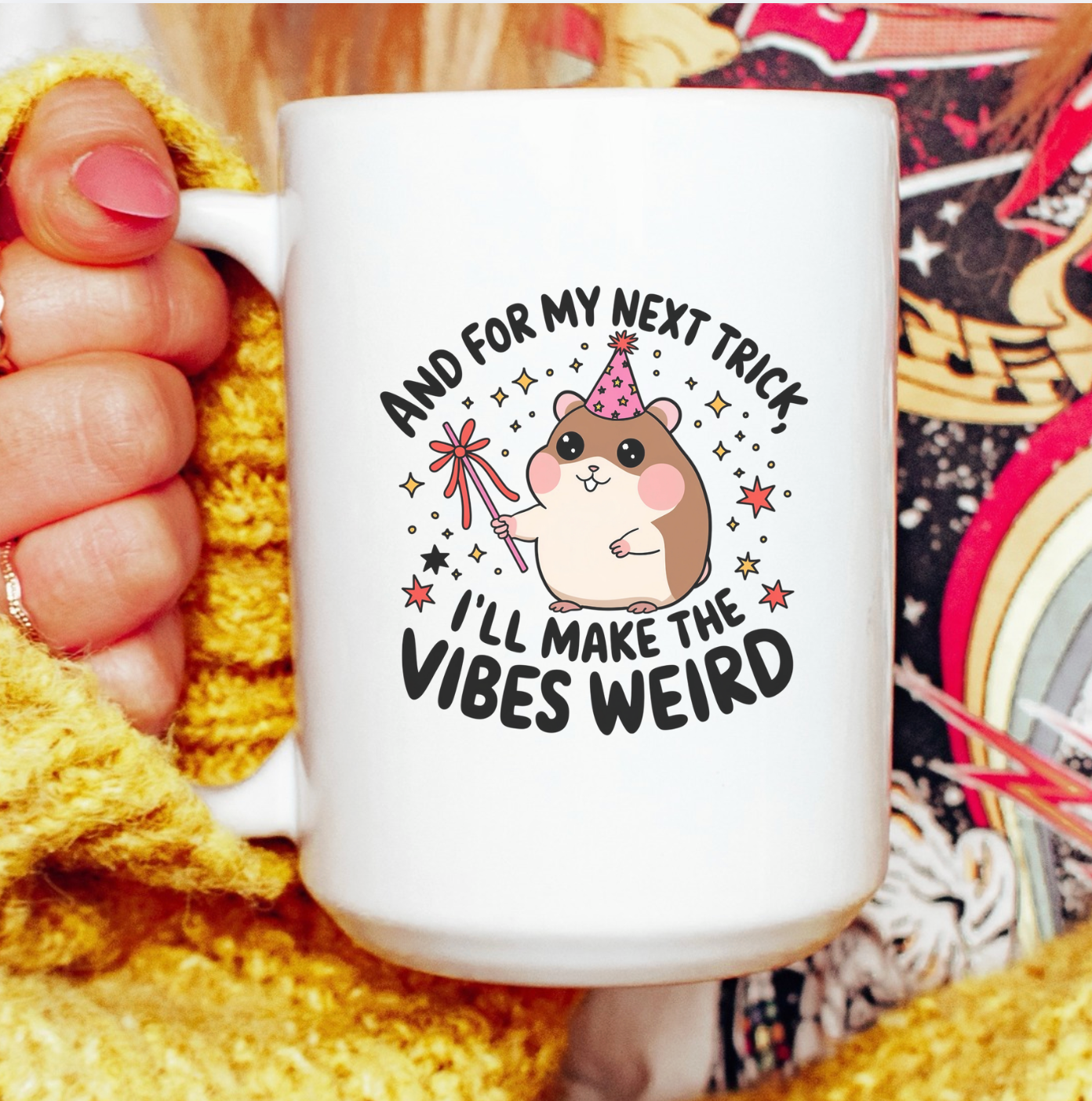 And For My Next Trick I'll Make The Vibes Weird 15 oz Mug