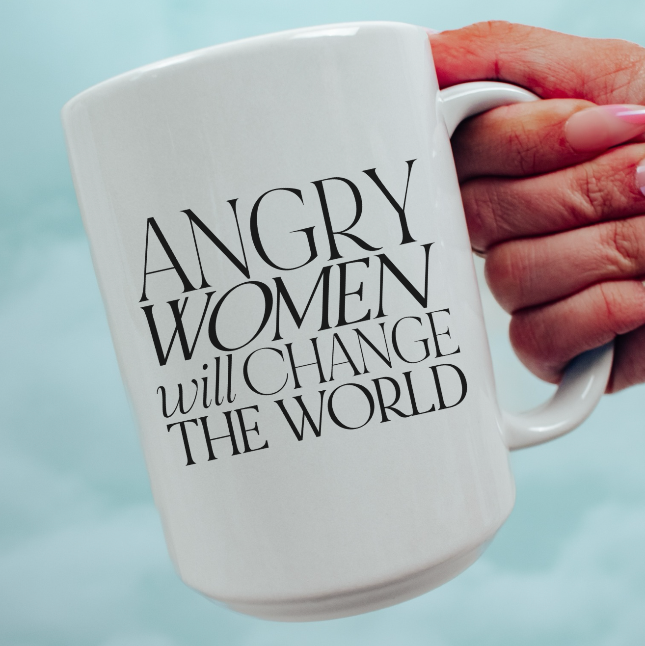 Angry Women Will Change The World 15 oz Mug (2 colors available)