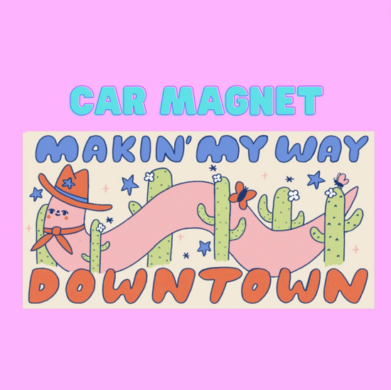 Makin' My Way Downtown Car Magnet