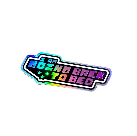 I Am Going Back To Bed Holographic Sticker