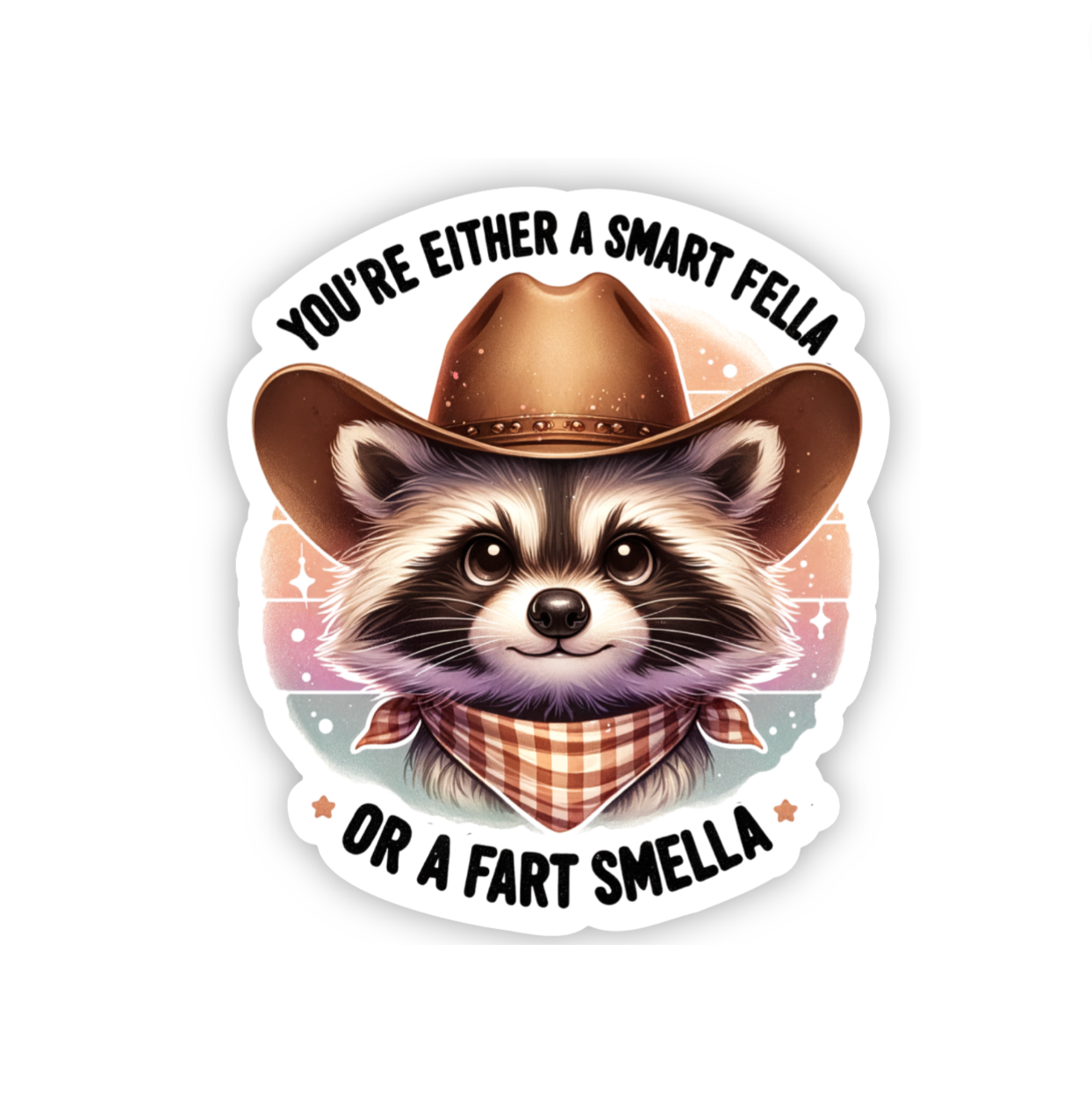 You're Either A Smart Fella Or A Fart Smella Sticker