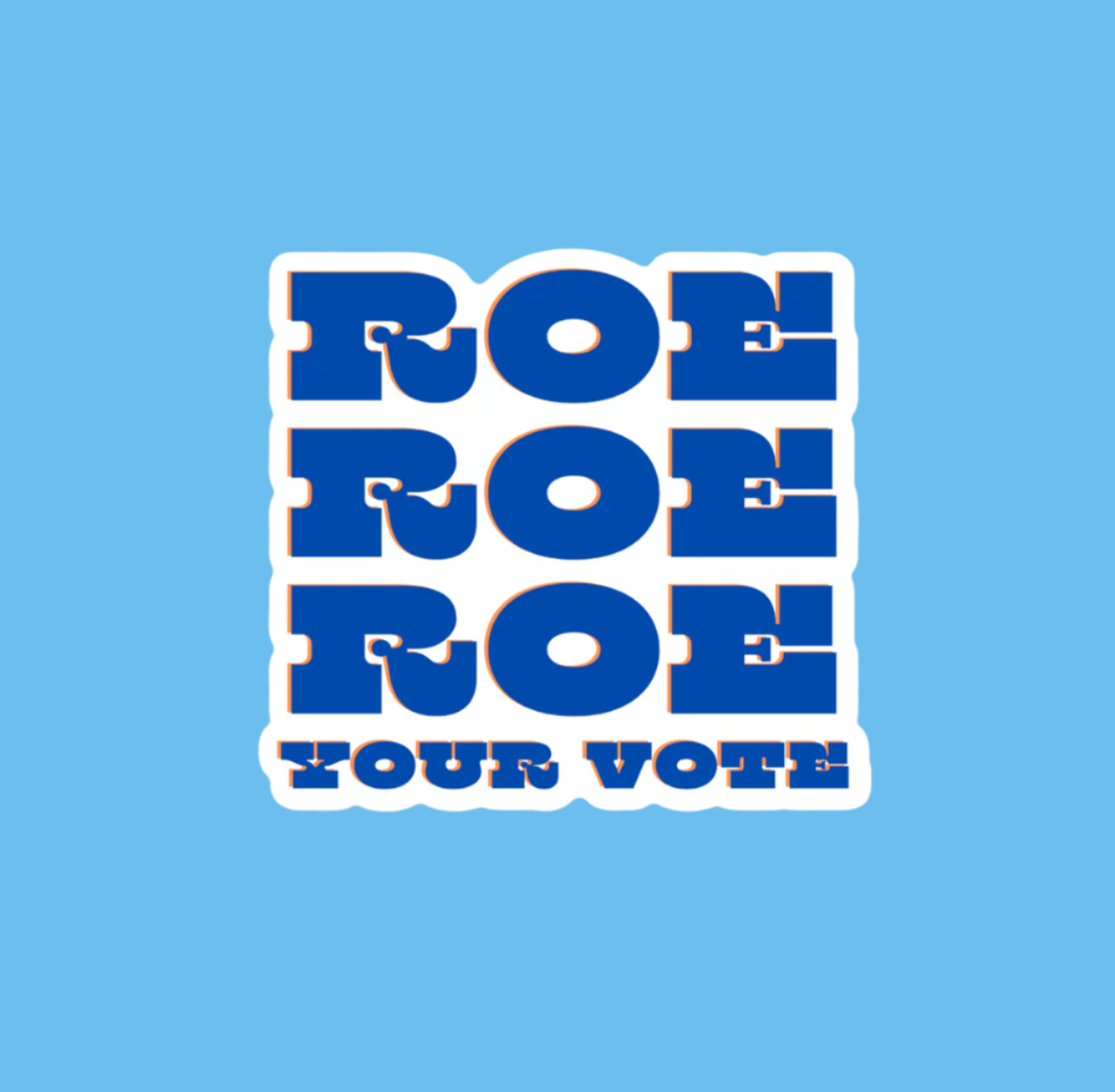 Roe Roe Roe Your Vote Sticker