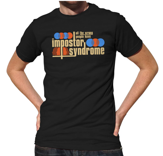 All The Wrong People Have Imposter Syndrome Unisex Tee