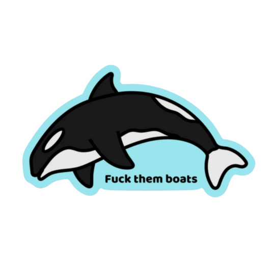 F*** Them Boats Orca Sticker