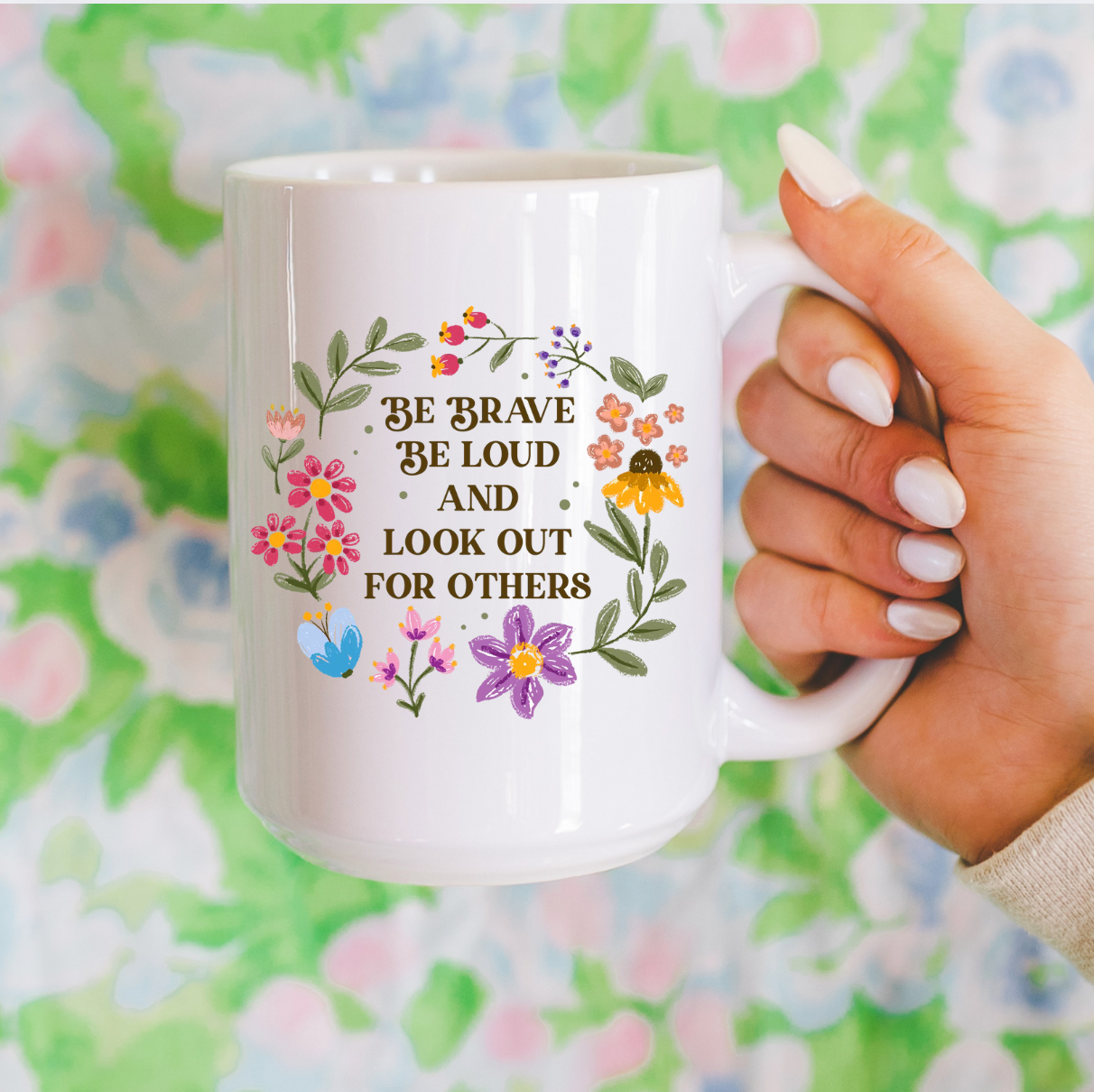 Be Brave Be Loud And Look Out For Others 15 oz Mug (4 colors available)