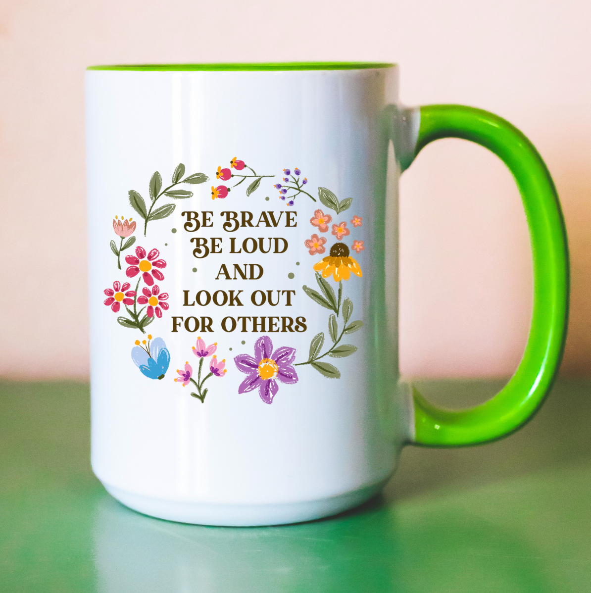Be Brave Be Loud And Look Out For Others 15 oz Mug (4 colors available)