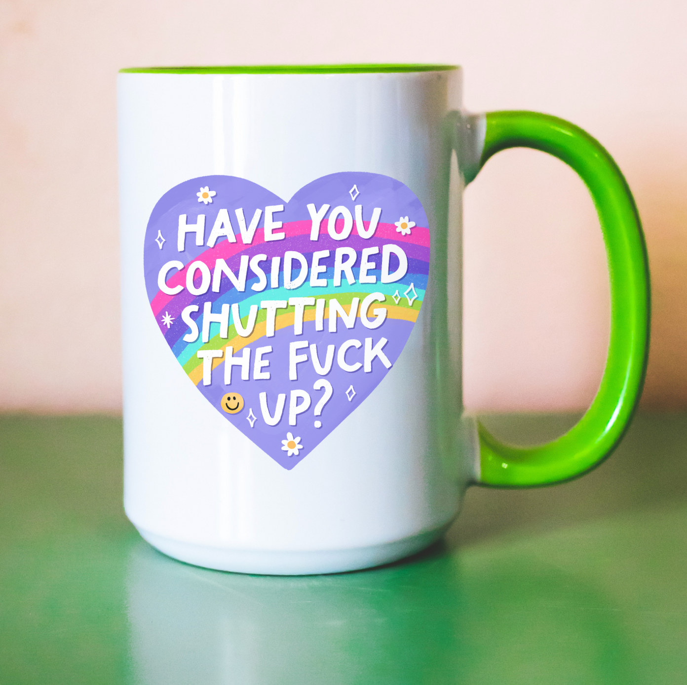 Have You Considered Shutting The Fuck Up? 15 oz Mug (4 colors available)