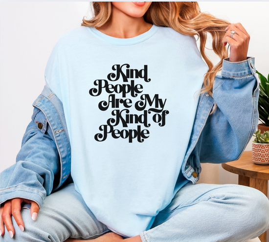 Kind People Are My Kind Of People Unisex Tee