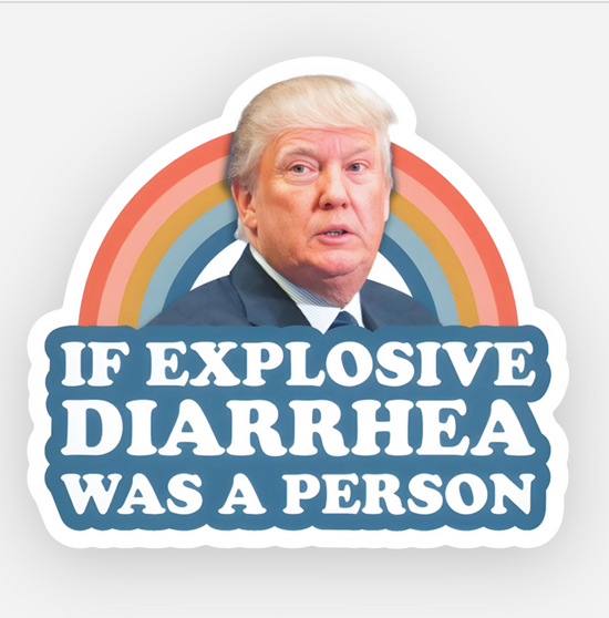 If Explosive Diarrhea Was A Person Sticker