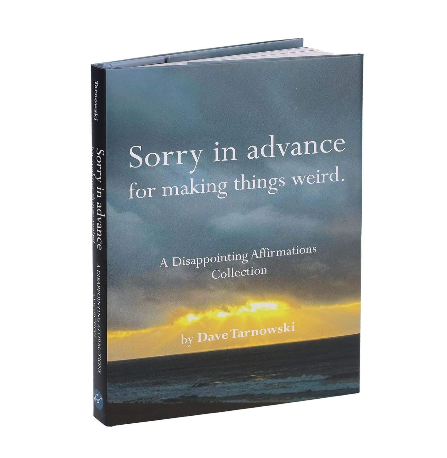 Sorry in advance for making things weird.: A Disappointing Affirmations Collection