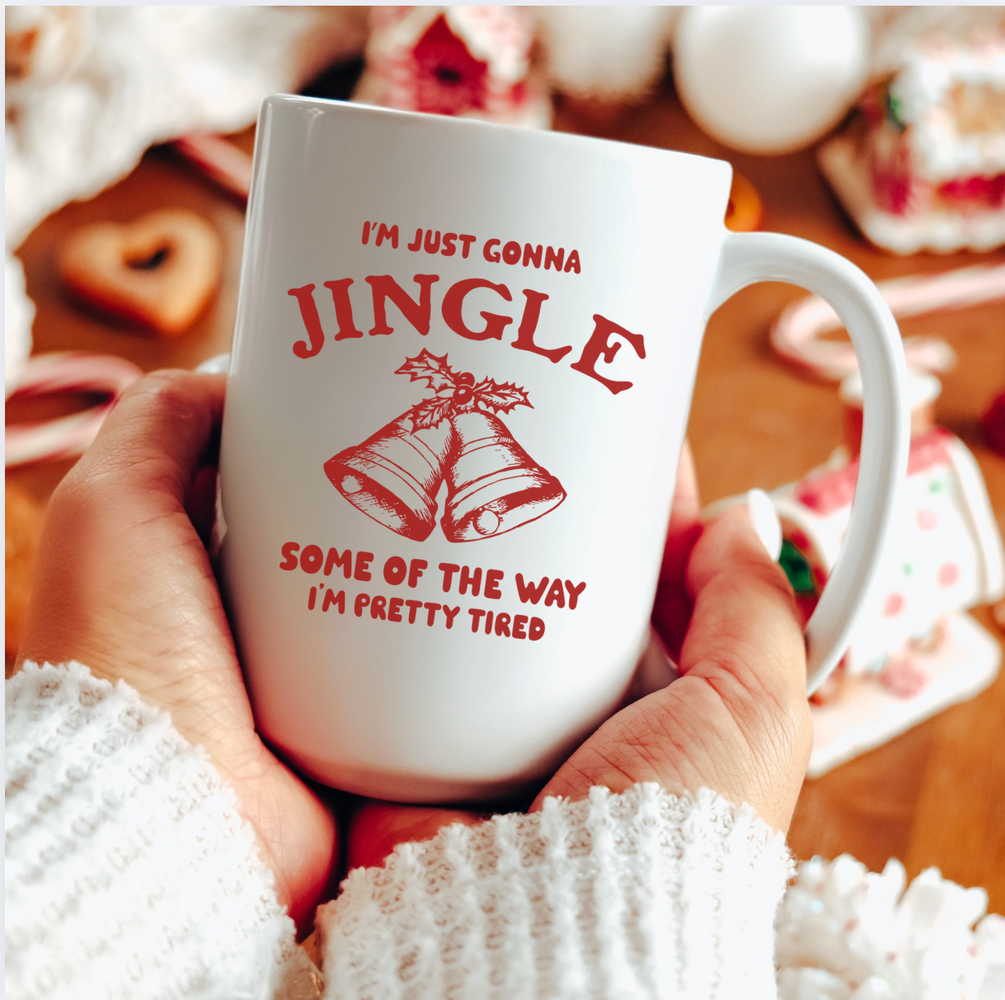 I'm Just Gonna Jingle Some Of The Way I'm Pretty Tired 15 oz Mug