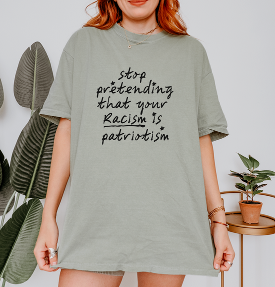 Stop Pretending That Your Racism Is Patriotism Unisex Tee