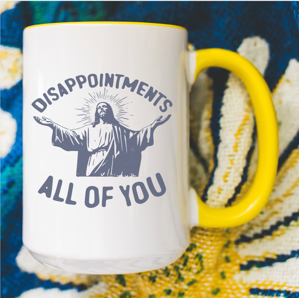 Disappointments All Of You 15oz White Mug