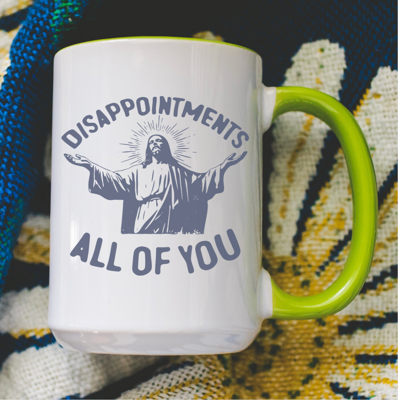 Disappointments All Of You 15oz White Mug