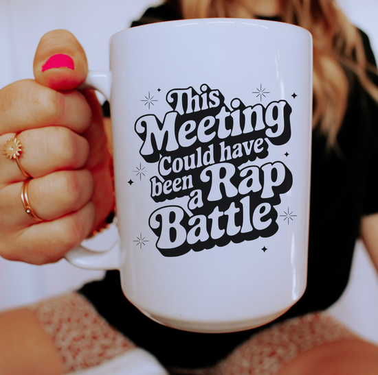 This Meeting Could Have Been A Rap Battle 15 oz Mug