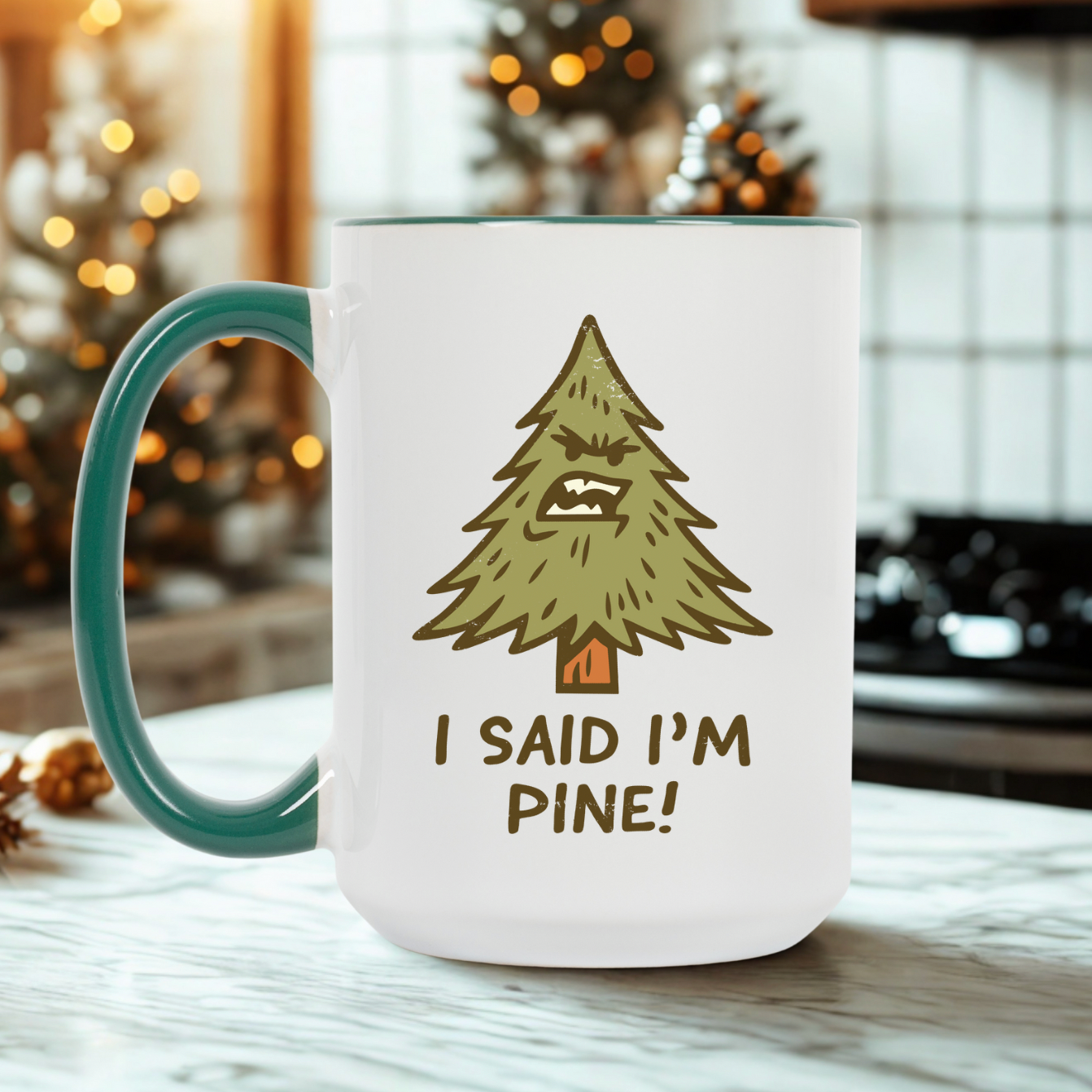 I Said I'm Pine! 15 oz Mug