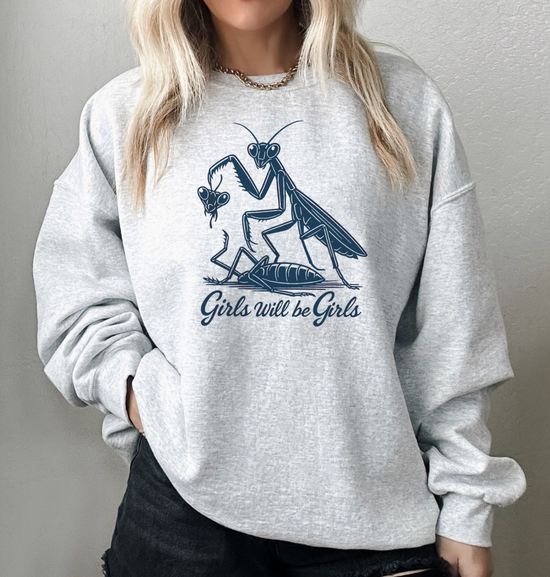Girls Will Be Girls Praying Mantis Unisex Sweatshirt