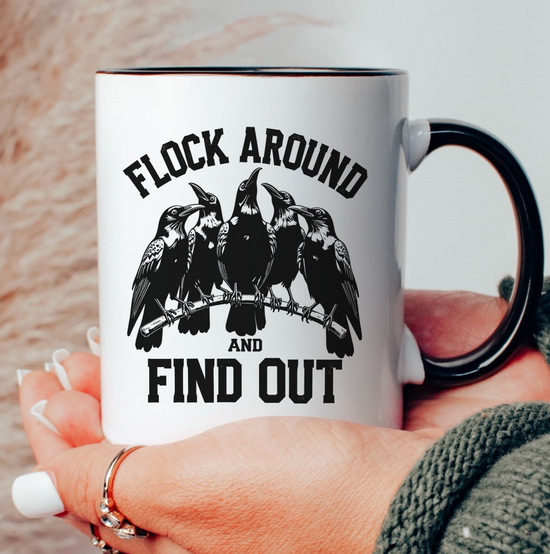 Flock Around And Find Out 15 oz Mug