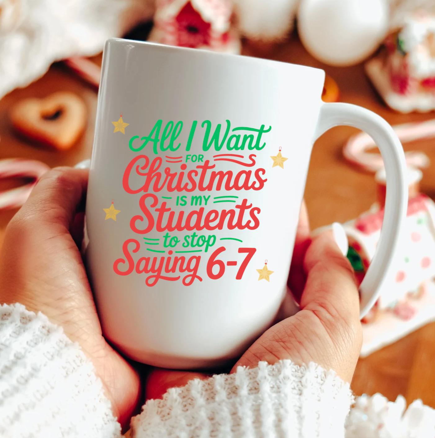 All I Want For Christmas Is My Students To Stop Saying 6-7 15 oz Mug