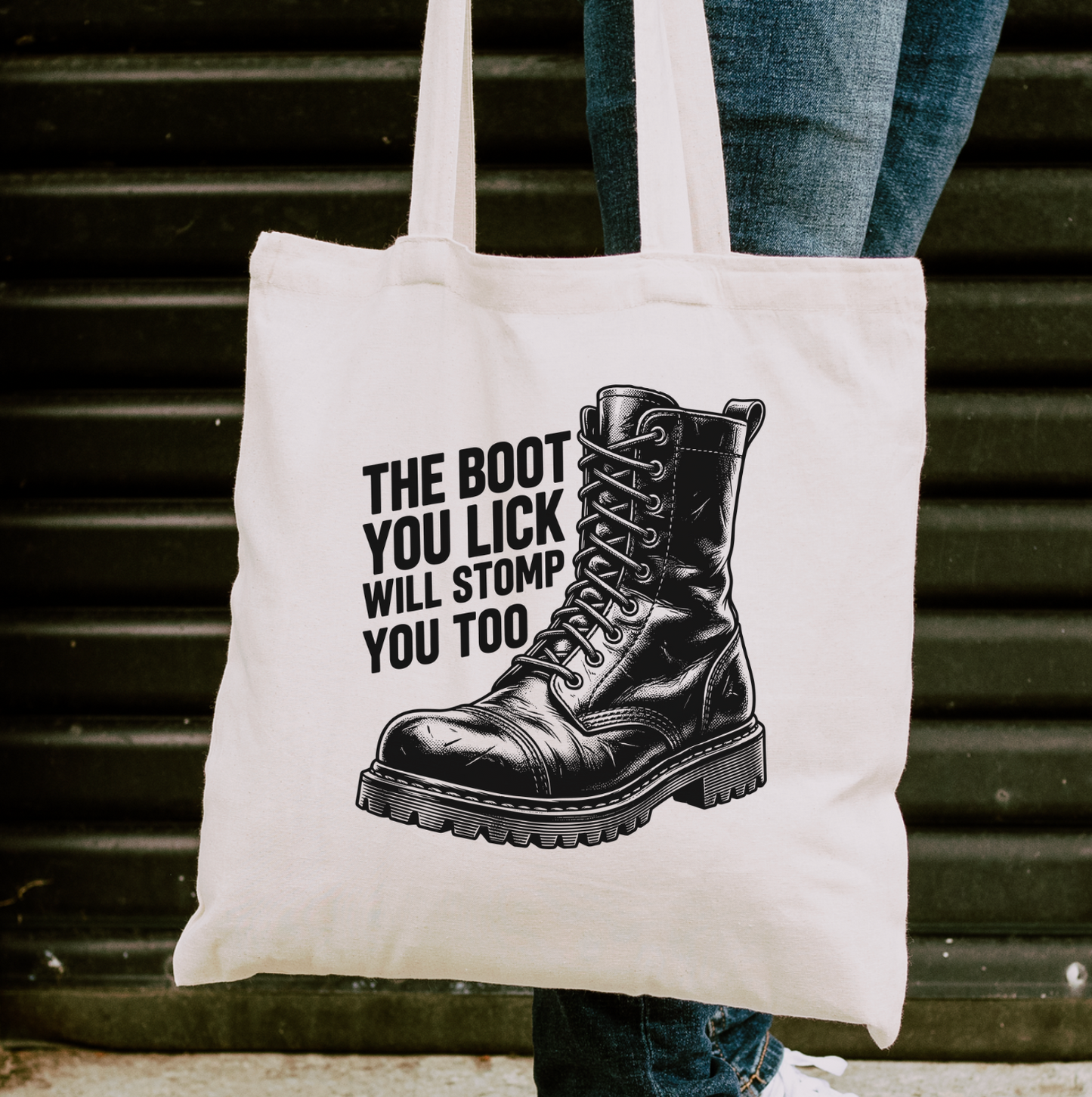 The Boot You Lick Will Stomp You Too Tote Bag