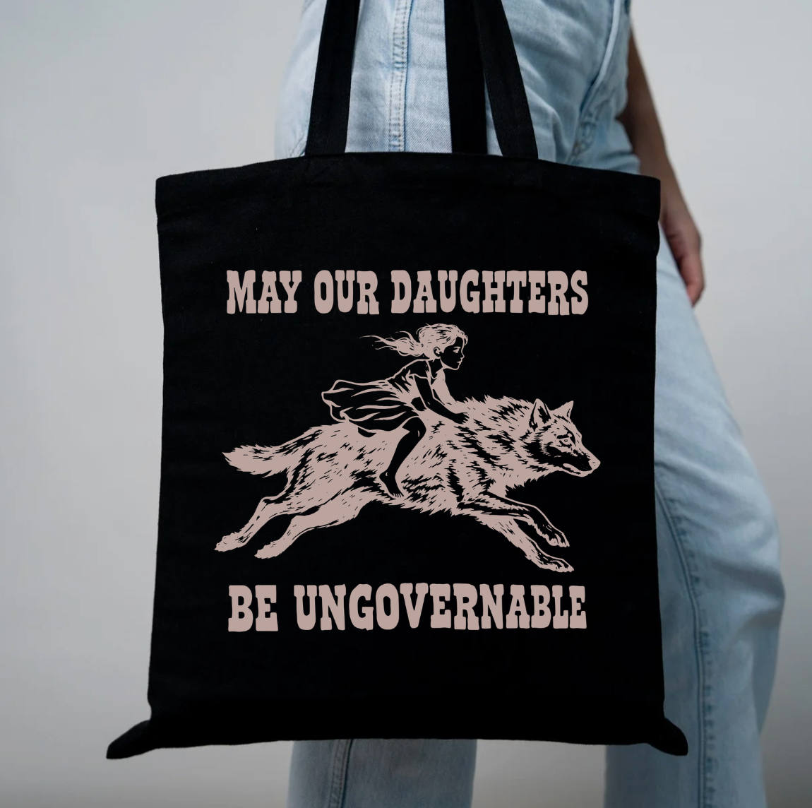 May Our Daughters Be Ungovernable Tote Bag