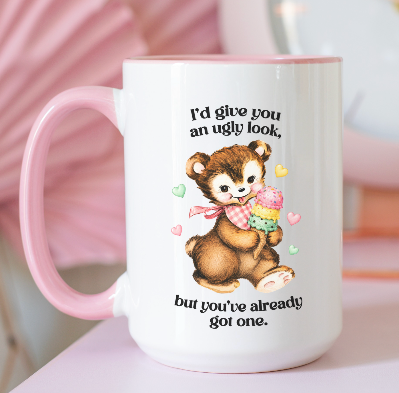 I'd Give You An Ugly Look, But You've Already Got One 15 oz Mug
