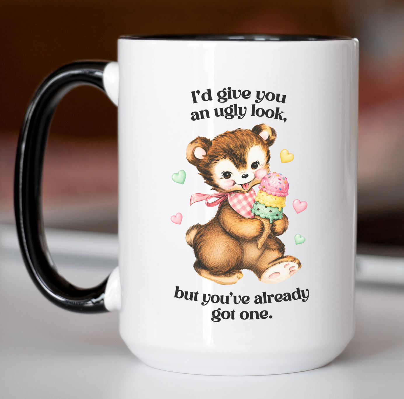 I'd Give You An Ugly Look, But You've Already Got One 15 oz Mug
