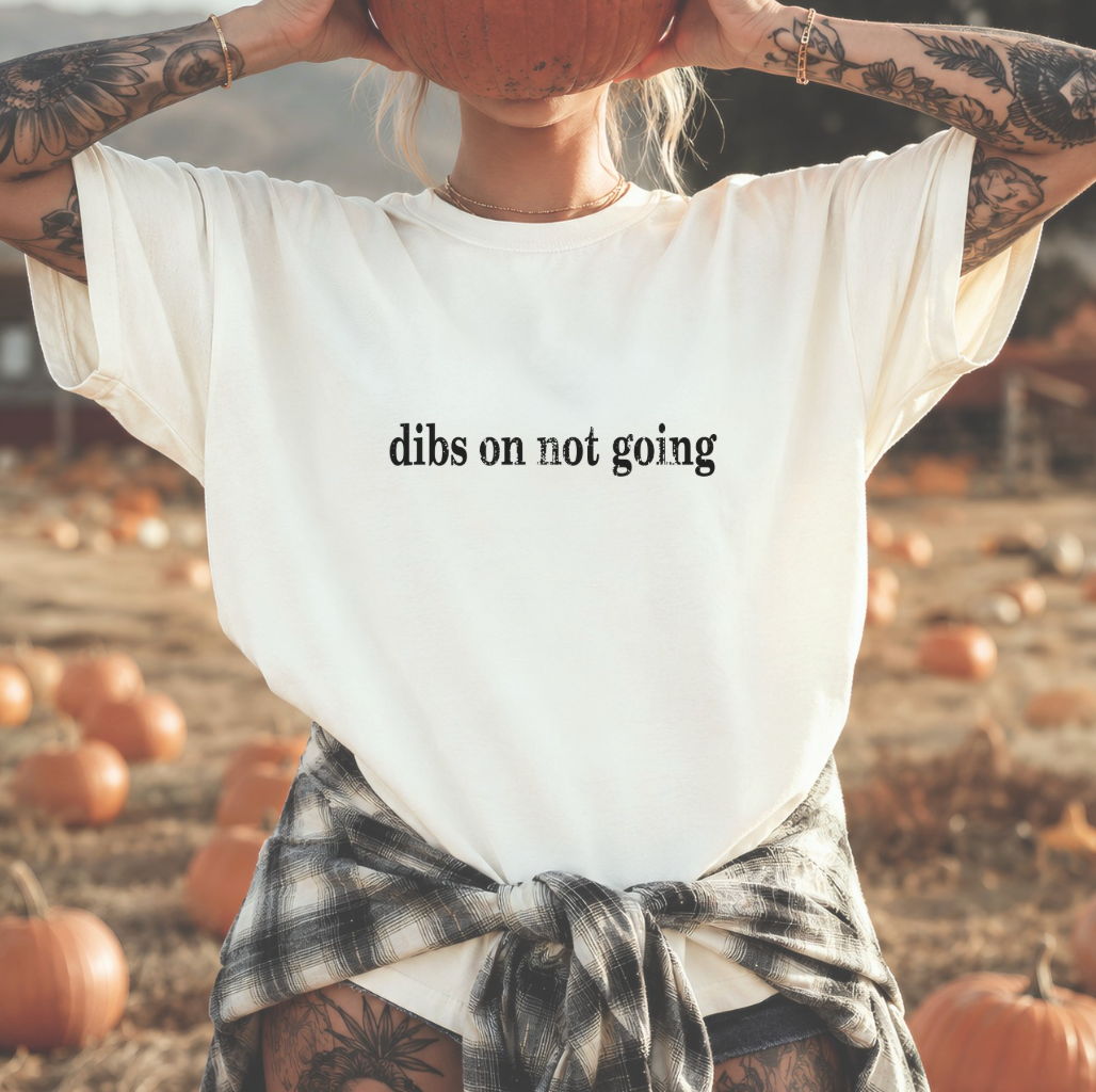 Dibs On Not Going Unisex Tee