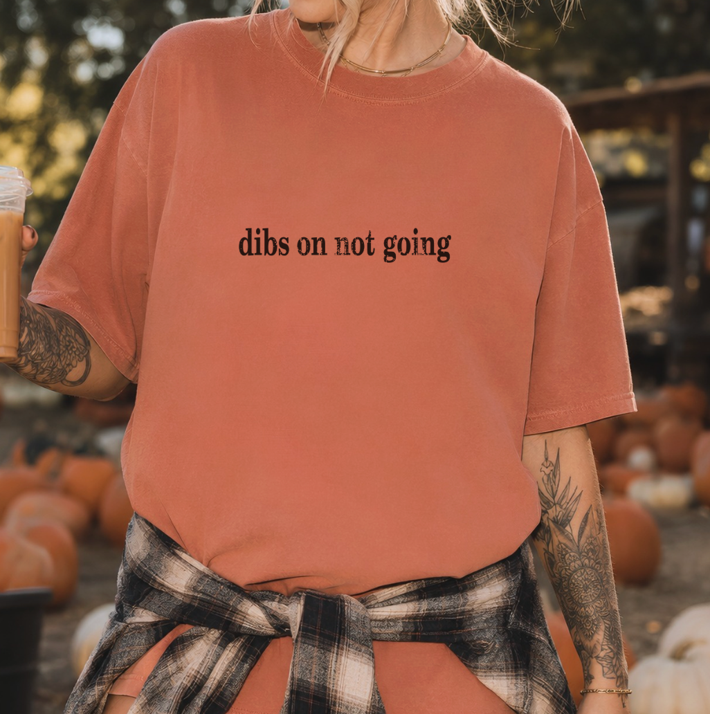 Dibs On Not Going Unisex Tee