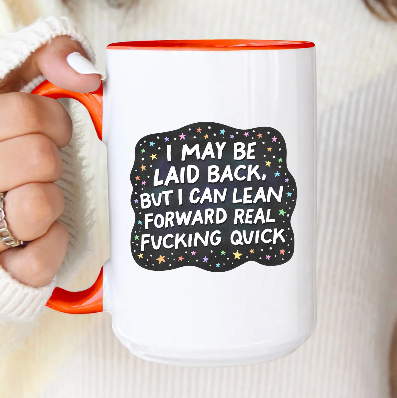 I May Be Laid Back But I Can Lean Forward Real Fucking Quick 15 oz Mug
