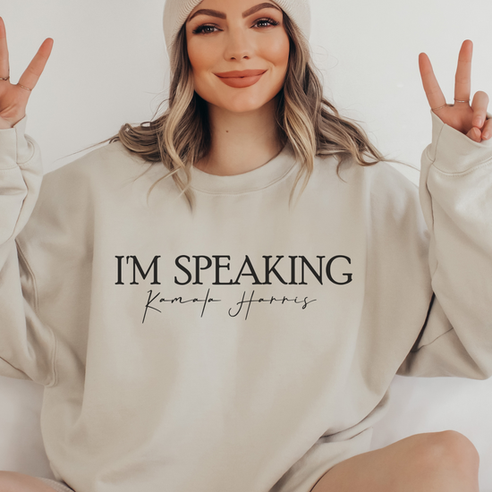 I'm Speaking Unisex Sweatshirt (2 Colors Available)