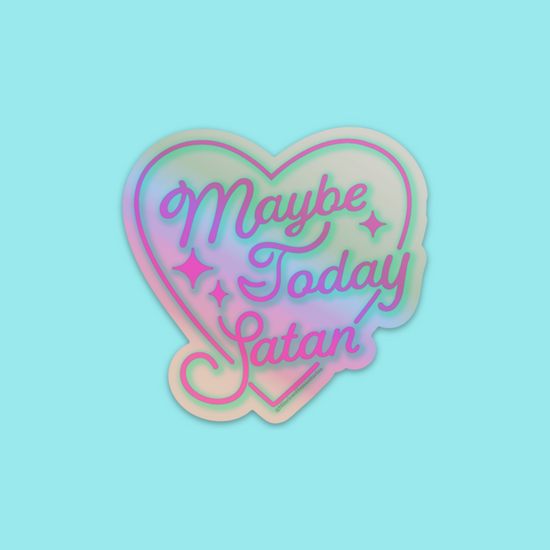 Maybe Today Satan Holographic Sticker
