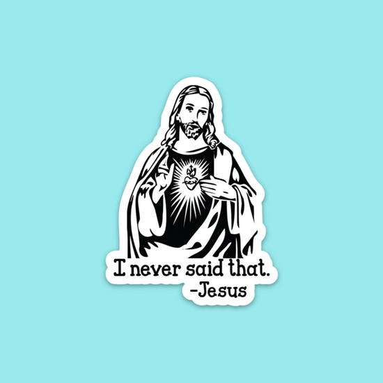 I Never Said That Jesus Sticker