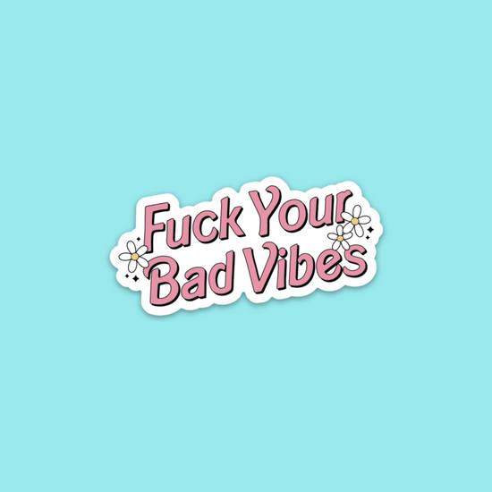 Load image into Gallery viewer, Fuck Your Bad Vibes Sticker
