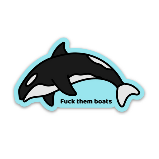 F*** Them Boats Orca Sticker