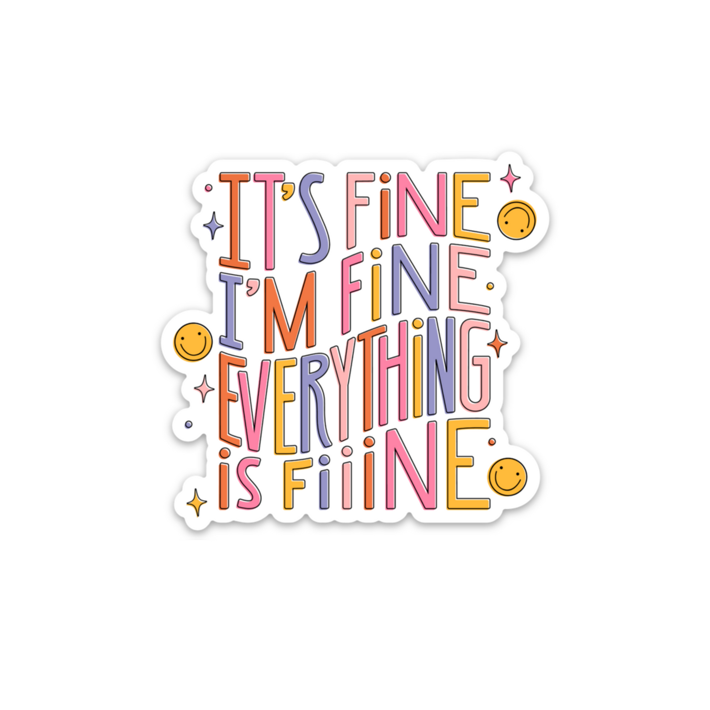 It's Fine I'm Fine Everything Is Fiiine Sticker