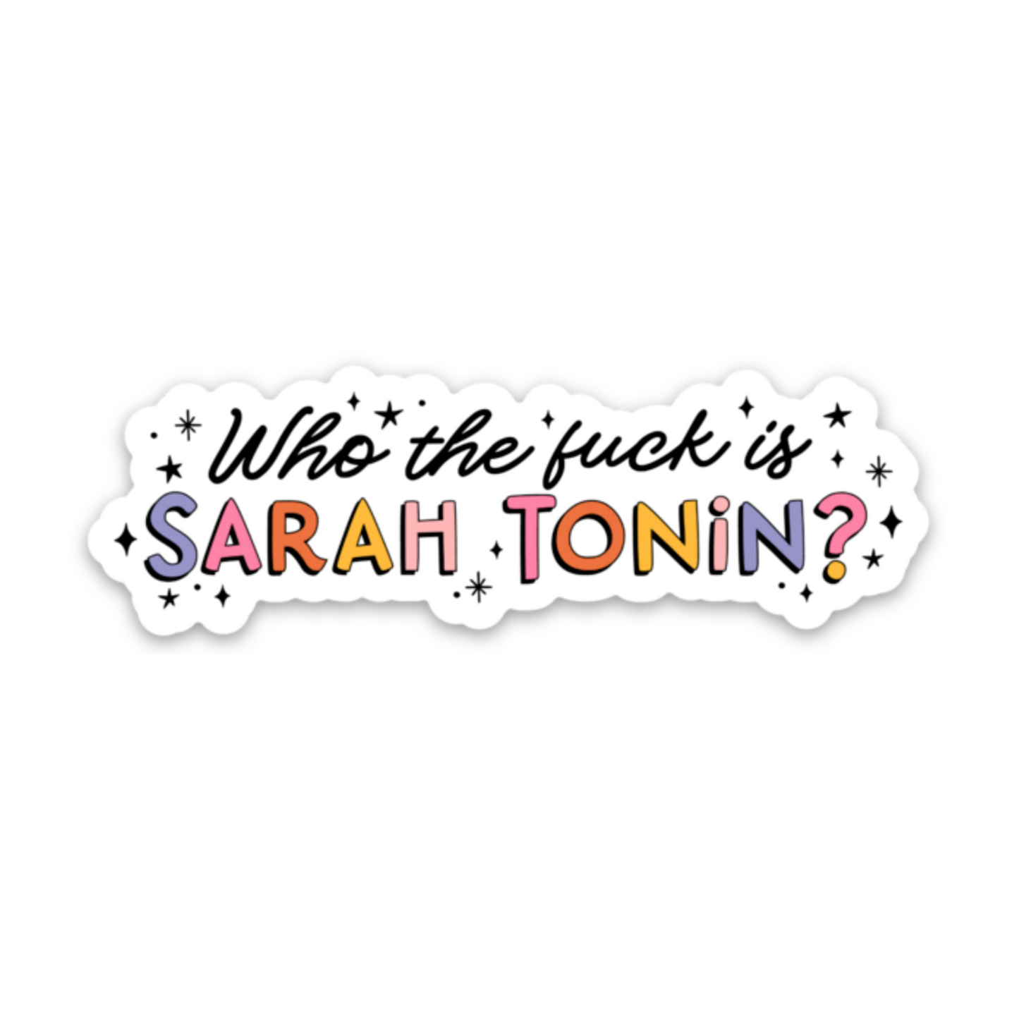 Load image into Gallery viewer, Who The Fuck Is Sarah Tonin Sticker
