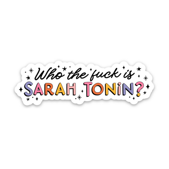 Who The Fuck Is Sarah Tonin Sticker