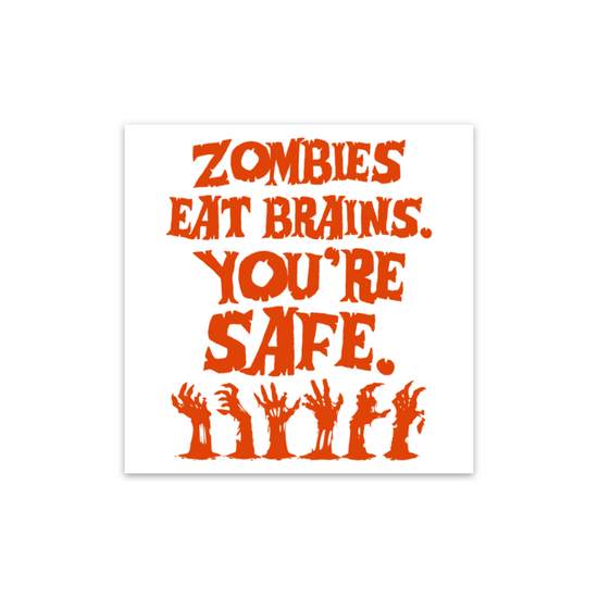 Zombies Eat Brains. You're Safe Sticker Hilarious Humanitarian