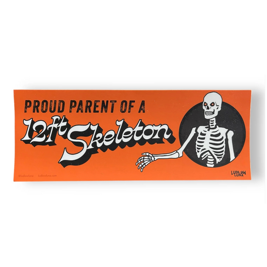 Proud Parent Of A 12ft Skeleton Bumper Sticker