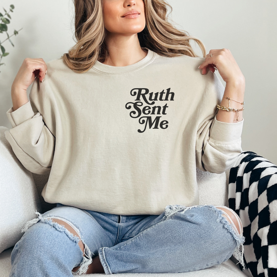 Ruth Sent Me Unisex Sweatshirt