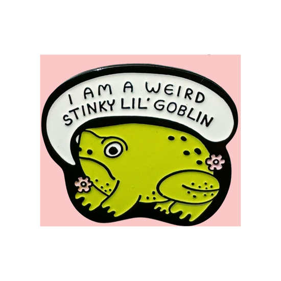 I Am A Weird Stinky Lil' Goblin Pin