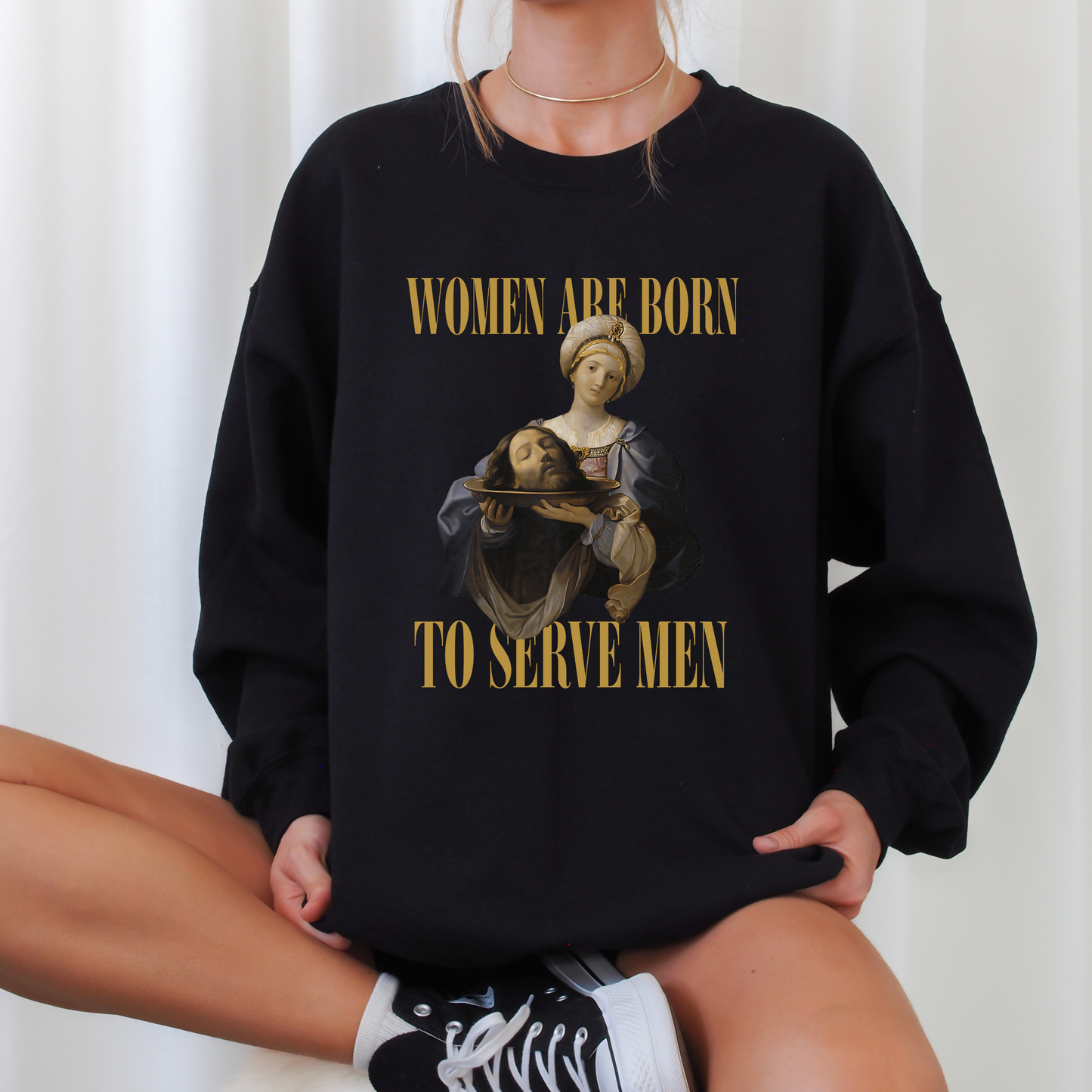 Women Are Born To Serve Men Unisex Sweatshirt (2 colors available)