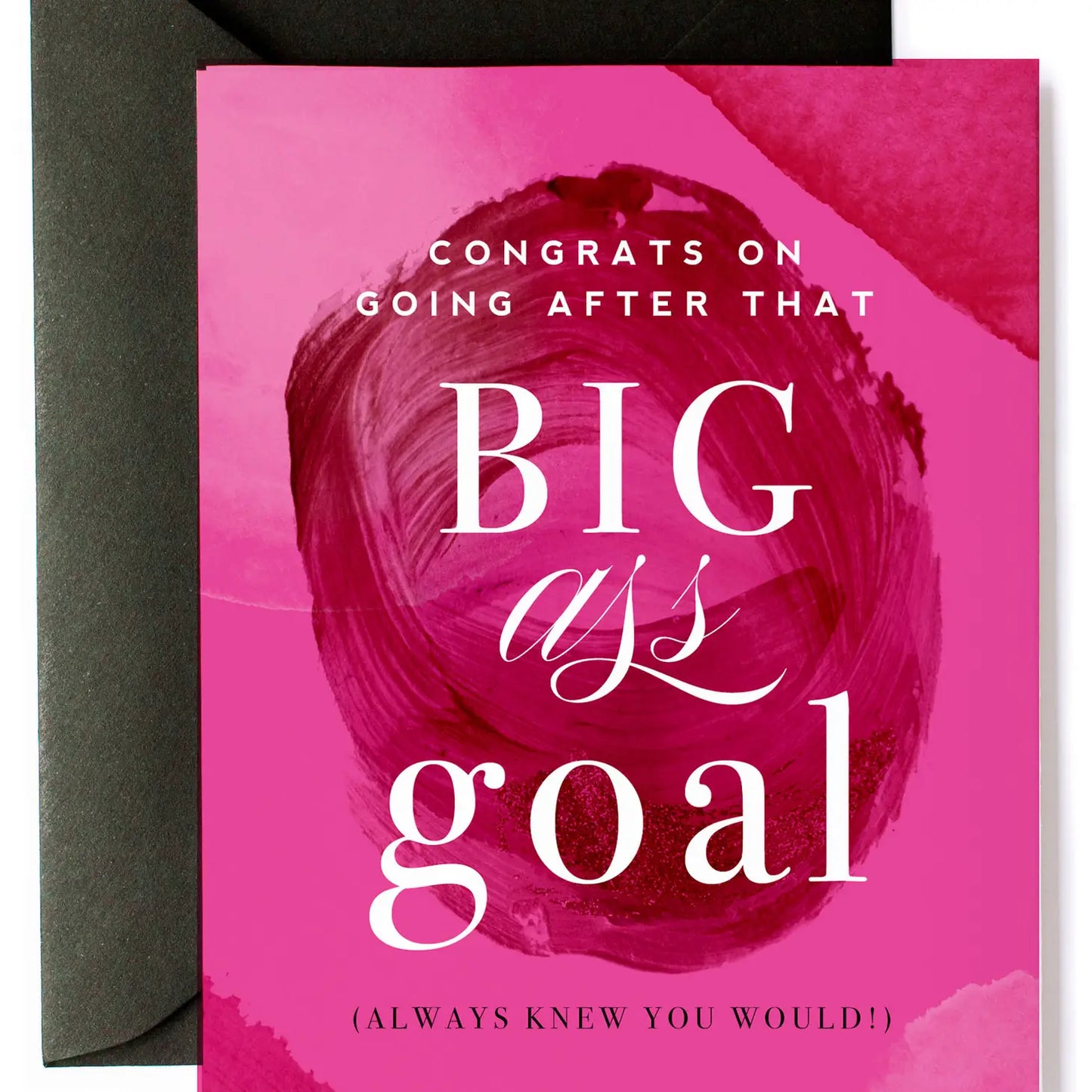 Congrats on Big Ass Goals - Encouragement Greeting Card